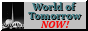 World of Tomorrow Now! 88x31 button