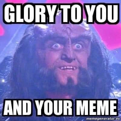 Glory to you and your meme