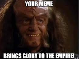 Your meme brings glory to the empire
