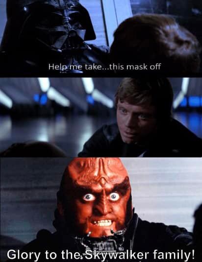 Glory to the Skywalker family. (Gowron as Darth vader being unmasked by Luke)